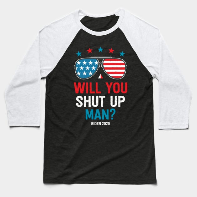 Will You Shut Up Man Presidential Debate Joe Biden Quote Baseball T-Shirt by Albatross